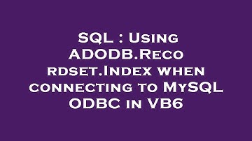SQL : Using ADODB.Recordset.Index when connecting to MySQL ODBC in VB6