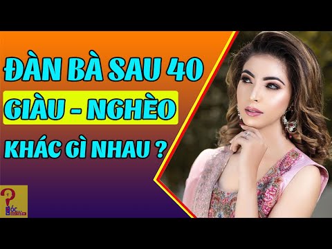 Video Đàn bà sau 40, có tiền và không có tiền khác nhau thế... - youtube