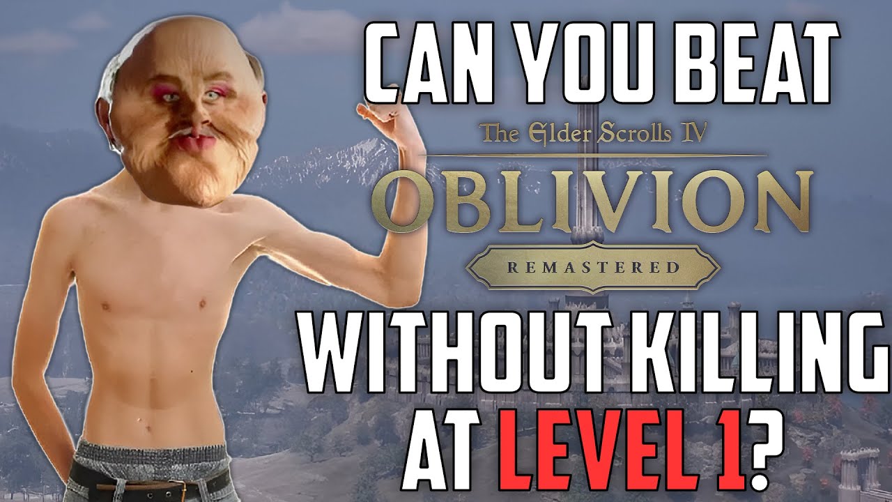 CAN I BEAT OBLIVION REMASTERED WITHOUT KILLING ANYONE AT LEVEL 1
