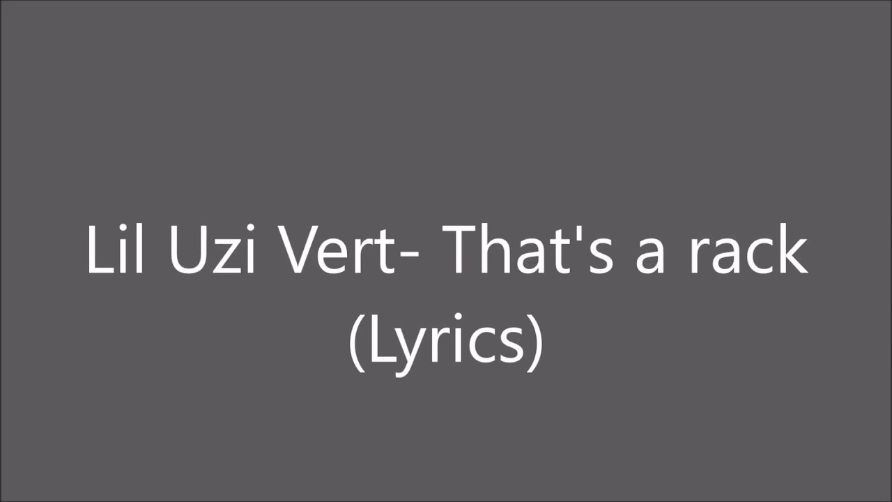 LIL UZI VERT THAT’S A RACK (LYRICS) YouTube