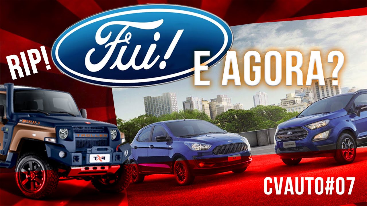 CVAUTO - FORD SAIU DO BRASIL? E AGORA?