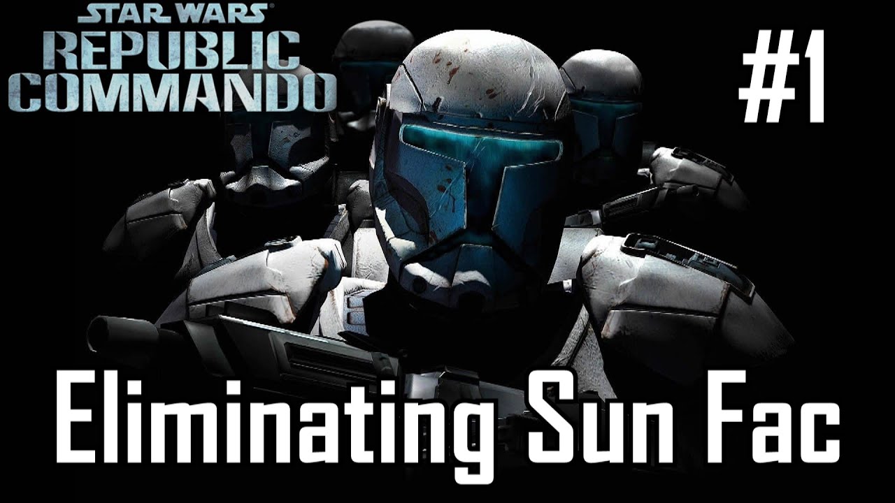 Star Wars Republic Commando part 1 - Eliminating Sun Fac - YouTube