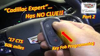 (Pt 2) "Cadillac Expert"...has NO CLUE!! ('17 CTS: Key Fob Programming FIASCO)