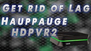 Hauppauge HD PVR 2: Get Rid of Lag
