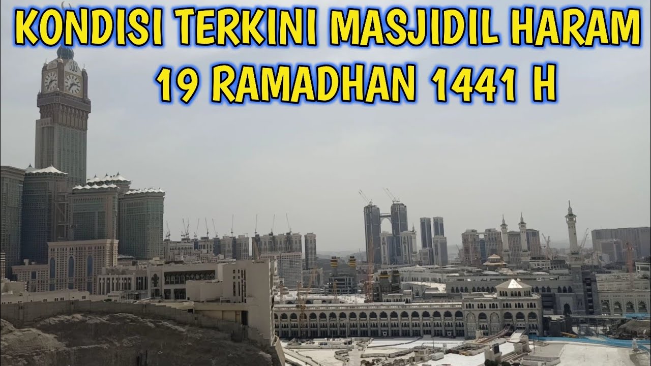 KONDISI TERKINI MASJIDIL HARAM 19 RAMADHAN 1441H ||KABAR MAKKAH HARI