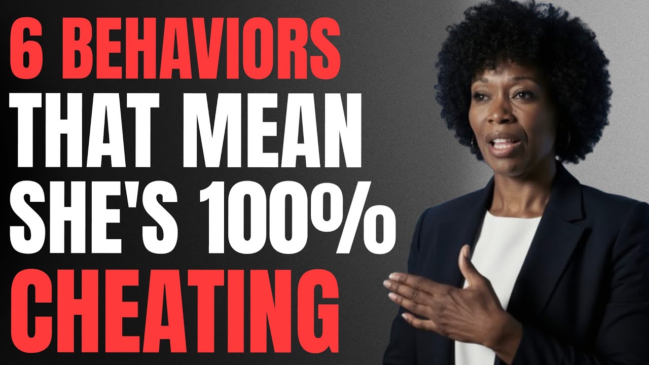 6 Behaviors That Mean She's 100% Cheating — No Exceptions | Female Psychology