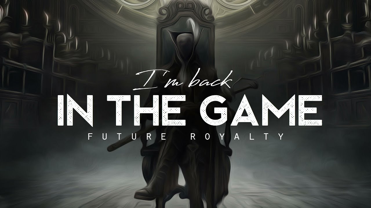 Back In The Game - Future Royalty (LYRICS) 