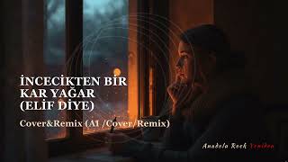 İncecikten Bir Kar Yağar - Anadolu Rock Cover Elif Elif Diye (Yapay Zeka Yorum) Resimi