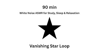 Vanishing Star Loop | 90m White Noise ASMR for Study, Sleep & Relaxation