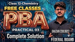 Chemistry PBA (Composite) Class 12 2026| Practical 03 with detailed Practice Question| Federal Board