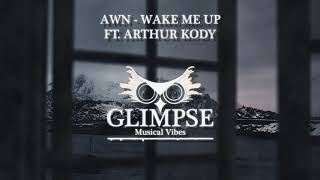 AWN - Wake Me Up (Feat. Arthur Kody) [Copyright Safe]