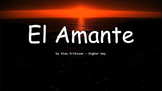 El Amante - Karaoke (Higher Key) By Xiao Eriksson