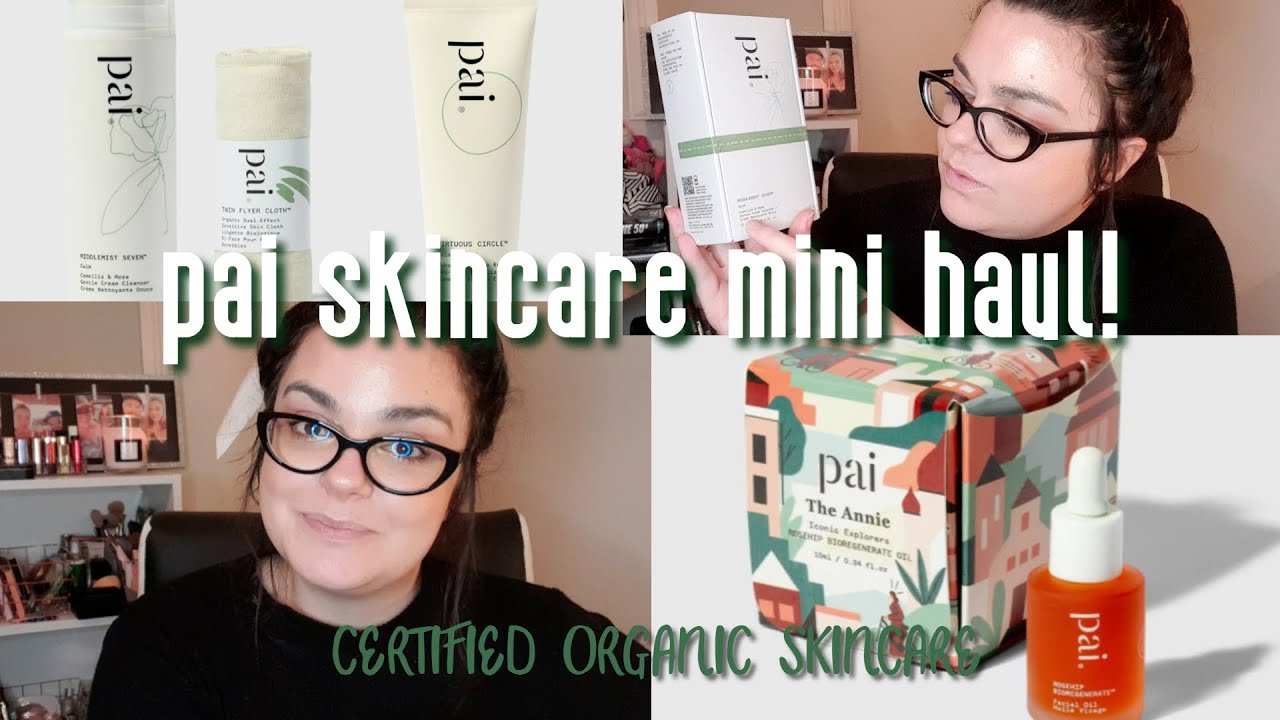 Pai Skincare Mini Haul! Certified Organic Cruelty Free Vegan Skincare