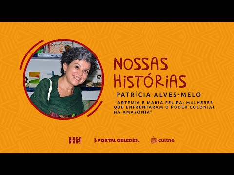 Nossas Histórias - Historiadora Patrícia Alves-Melo