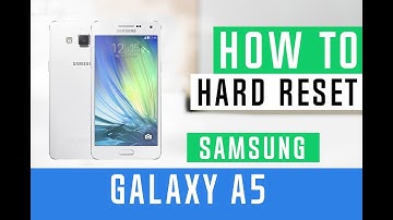 How to Hard Reset Samsung Galaxy A5 A500F