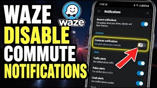 How to disable commute notifications in Waze on Android - Quick Tutorial