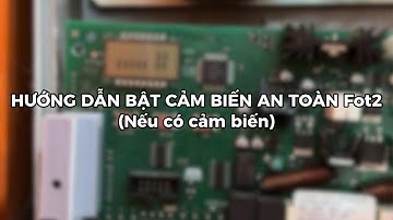 Hướng dẫn Bật Cài đặt Cảm biến An toàn Fot2 (nếu có cảm biến) cho mạch VULCAN 24V
