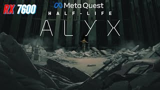 Half-Life Alyx RX 7600 & Meta QUEST 2 Benchmark Ultra