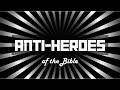 Anti-Heroes of the Bible: David | September 8, 2024