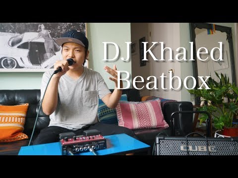 DJ Khaled Beatbox(Wild Thoughts,I'm the One)【アメリカ修行の