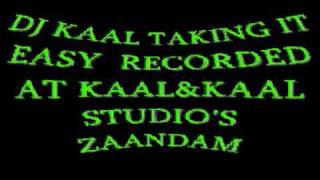 DJ KAAL TAKING IT EASY