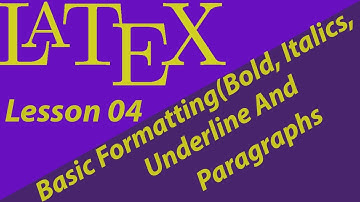 LATEX 04--BASIC FORMATTING(Bold,underline,italics and alignment) AND PARAGRAPHS