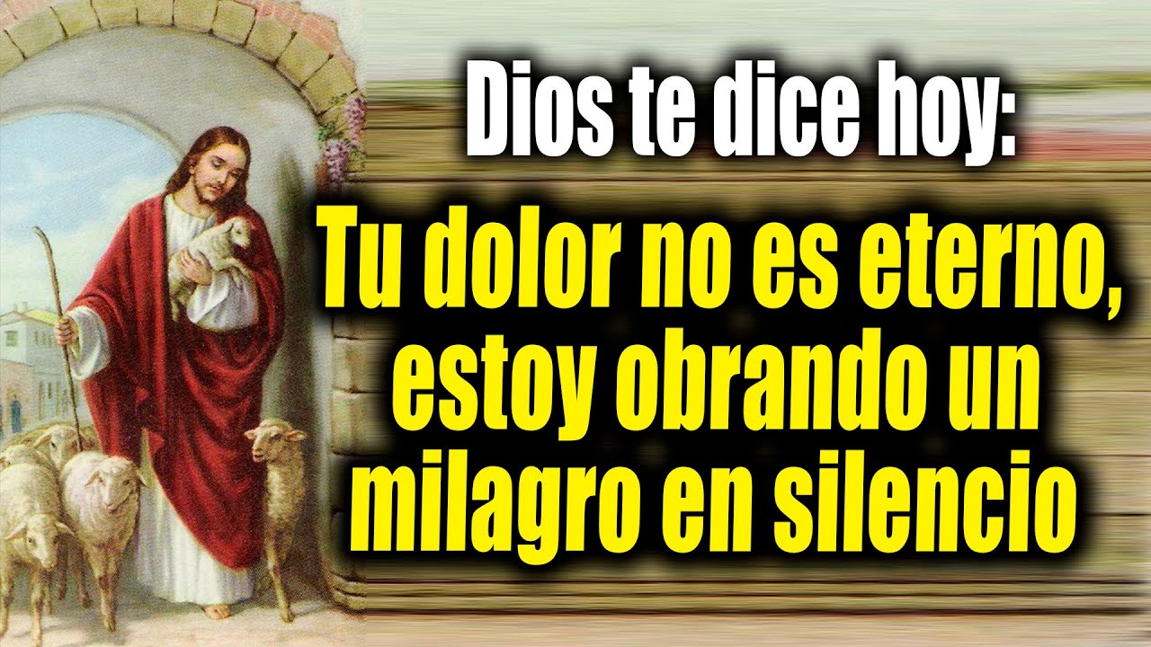DIOS TE DICE HOY - Tu dolor no es eterno, estoy obrando un milagro en ...