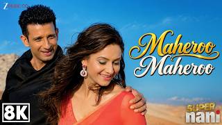 Maheroo Maheroo - 8K Video | Shreya Ghoshal | Sharman Joshi, Shweta K | Super Nani | Romantic Song