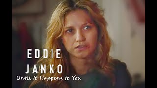 Eddie Janko | Until It Happens to You (S4-S8)