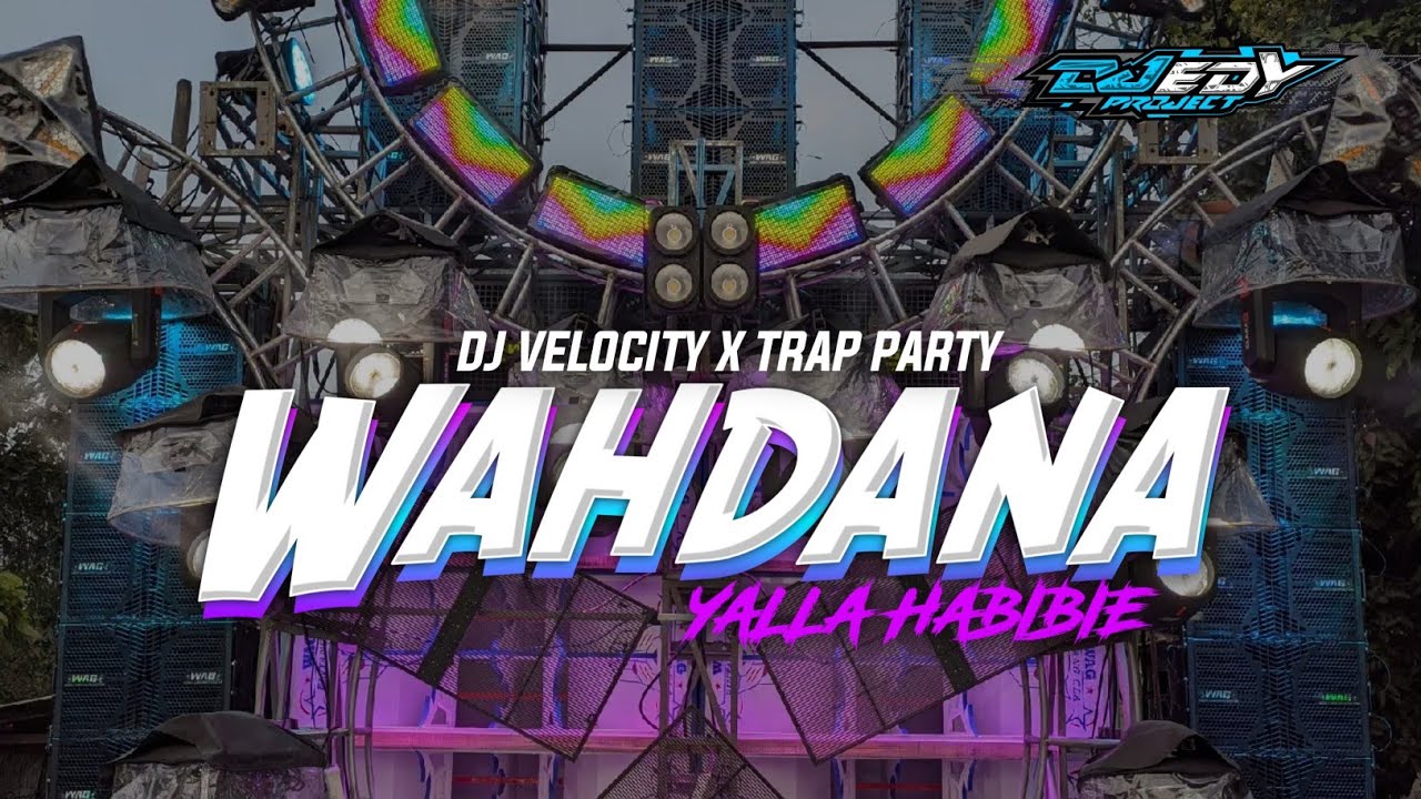 DJ WAHDANA VELOCITY 2026 X TRAP PARTY COME BACK RAMADHAN 🤙🔥 EDY PROJECT