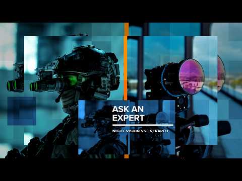 Ask an Expert: Night Vision vs. Infrared Technology