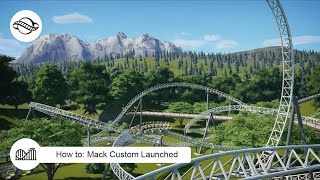 How to: Mack Custom Launched - Planet Coaster