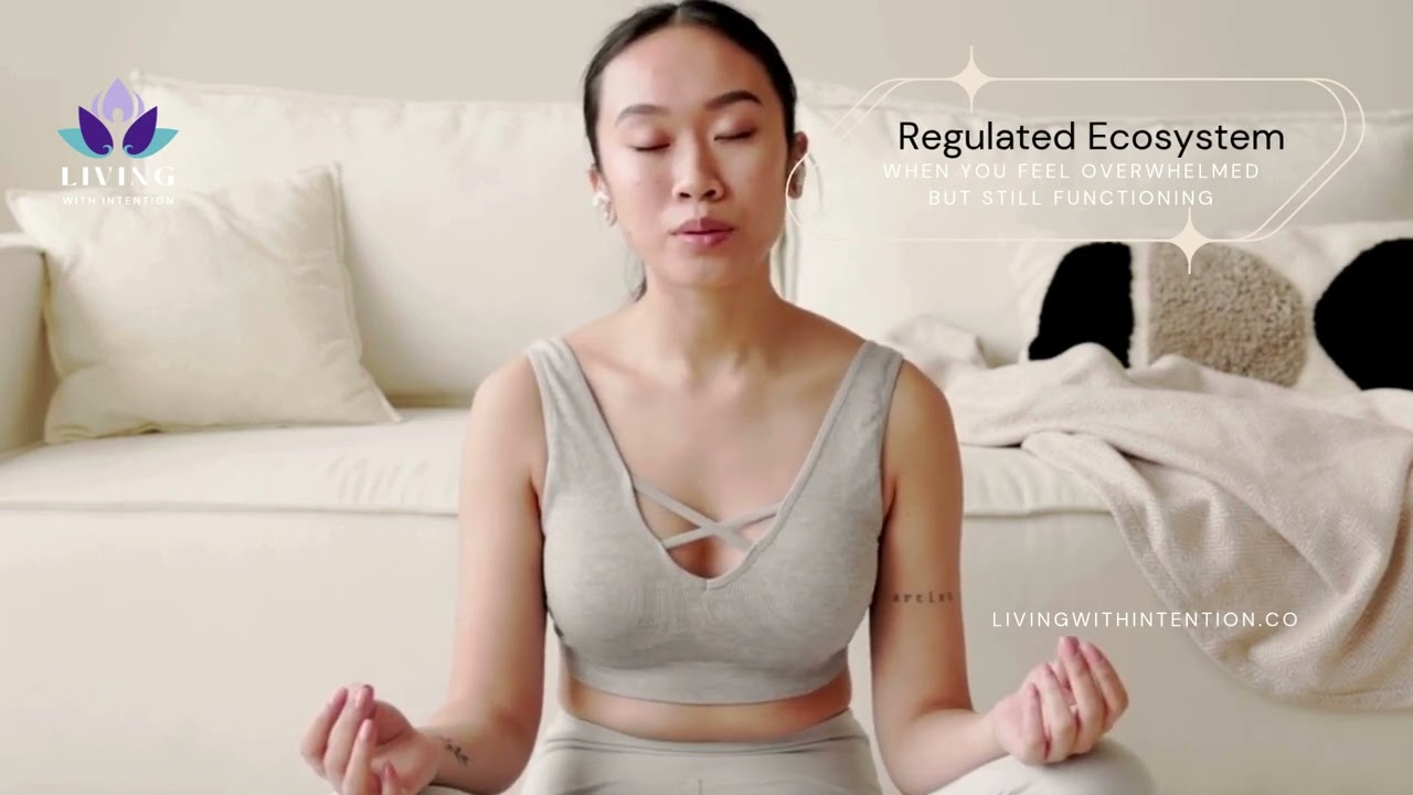 Regulated Ecosystem ~ When You Feel Overwhelmed