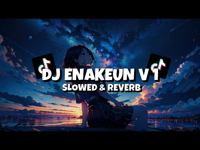 DJ ENAKEUN V1 (Slowed & Reverb) class=