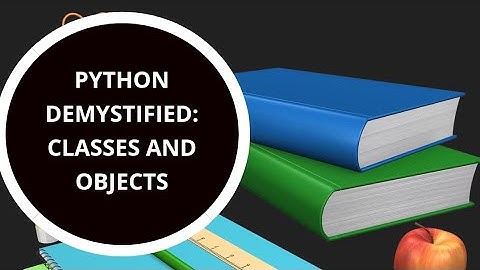 Python Demystified: Classes and Objects