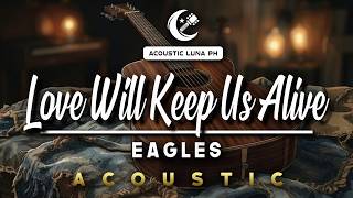 Love Will Keep Us Alive - Eagles (Acoustic Cover Version) | ALPH