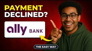How to Resolve Ally Bank Payment Declined Issues 2026 | Step by Step Fix