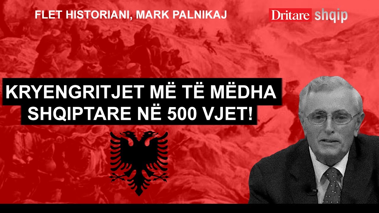 Kryengritjet më të mëdha shqiptare në 500 vjet! Flet historiani, Mark
