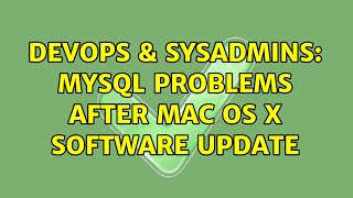 DevOps & SysAdmins: MySQL problems after Mac OS X software update (3 Solutions!!)