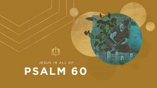 Psalm 60 | Only with God Will There Be Victory | Bible Study