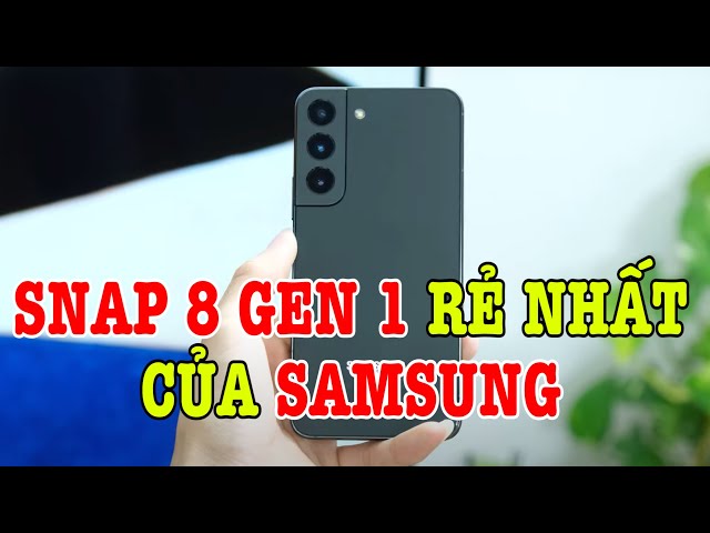 Đến giờ mình mới đc trên tay Galaxy S22, Snap 8 Gen 1 RẺ NHẤT của Samsung