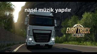 ets2 müzik nasıl yapılır