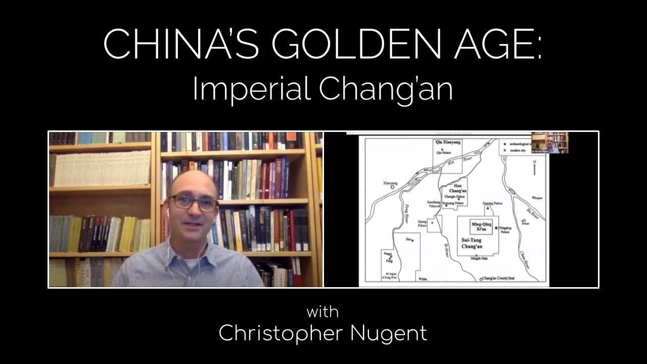 China's Golden Age: Imperial Chang'an with Christopher Nugent, Williams College