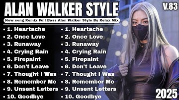Alan Walker Style Remix Full Bass 🔥 | Relax Mix v.83 | Ultimate Bass Drop 2025 #EDM #remix #chill