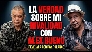Ray Polanco revela la verdad sobre su rivalidad con Alex Bueno