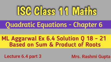 Quadratic Equation | ISC Class 11 Maths | Chapter 6 | ML Aggarwal Ex 6.4 Solution Q 18 - 21 |