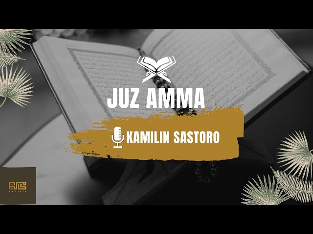 [JUZ 30] | FULL JUZ AMMA MERDU JIHARKAH | KAMILIN SASTORO class=