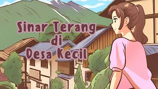 SINAR TERANG DI DESA KECIL || DONGENG ANAK || CERITA HARI INI