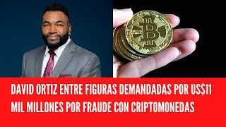 DAVID ORTIZ AMONG FIGURES SUED FOR US$11 BILLION FOR CRYPTOCURRENCY FRAUD