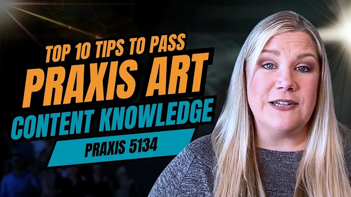 TOP 10 Tips to Pass the Praxis Art: Content Knowledge (5134) Exam